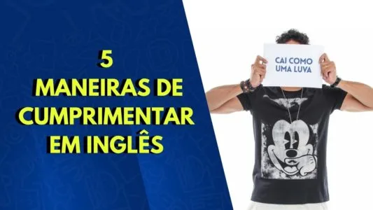 No post de hoje vou te ensinar cinco maneiras de se cumprimentar em Inglês.