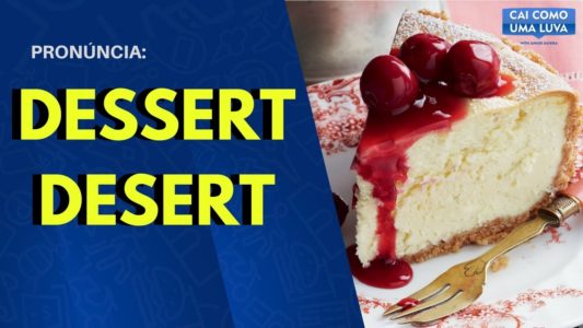 No post de hoje vou explicar a diferença entre desert e dessert tanto na questão do sentido quanto na pronúncia. Confira!